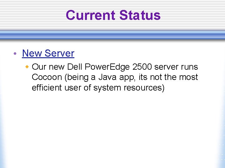 Current Status • New Server w Our new Dell Power. Edge 2500 server runs