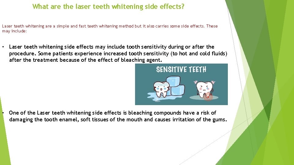 What are the laser teeth whitening side effects? Laser teeth whitening are a simple