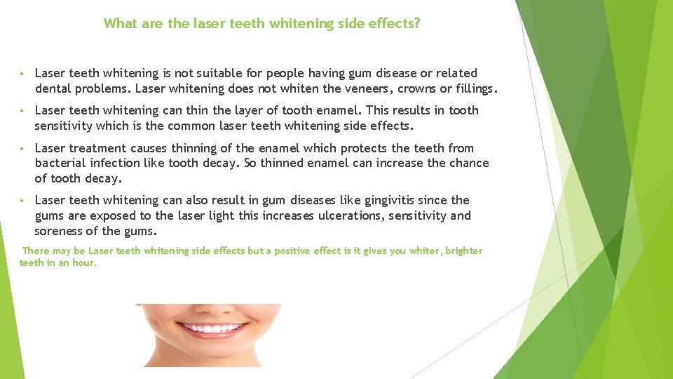 What are the laser teeth whitening side effects? • Laser teeth whitening is not