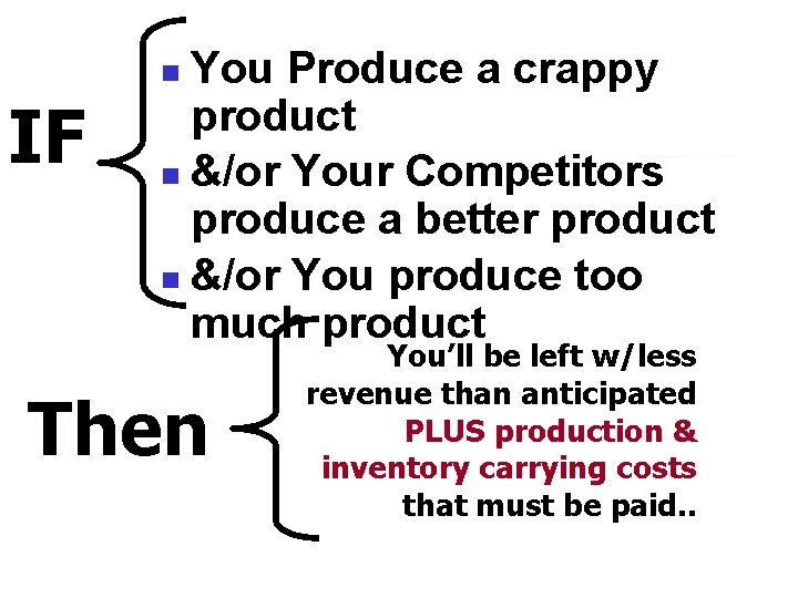 You Produce a crappy product n &/or Your Competitors produce a better product n