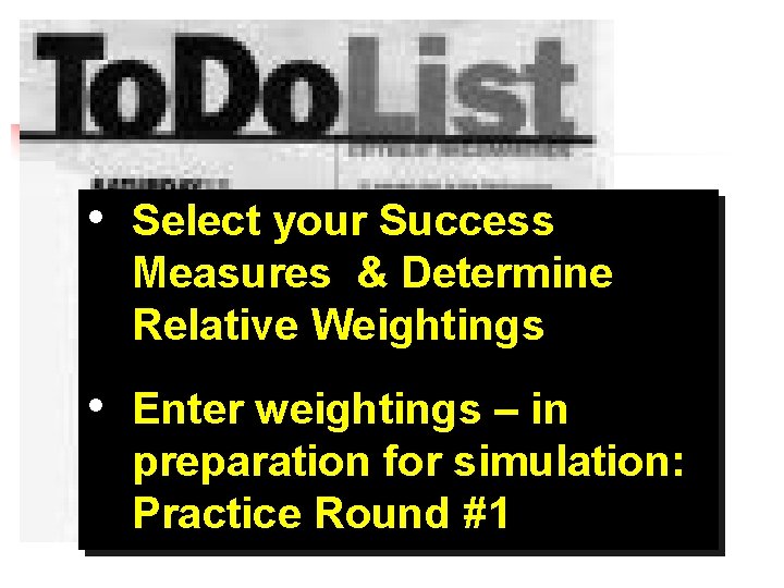  • Select your Success Measures & Determine Relative Weightings • Enter weightings –