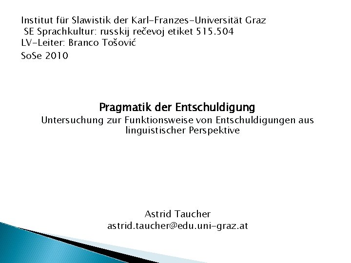 Institut für Slawistik der Karl-Franzes-Universität Graz SE Sprachkultur: russkij rečevoj etiket 515. 504 LV-Leiter: