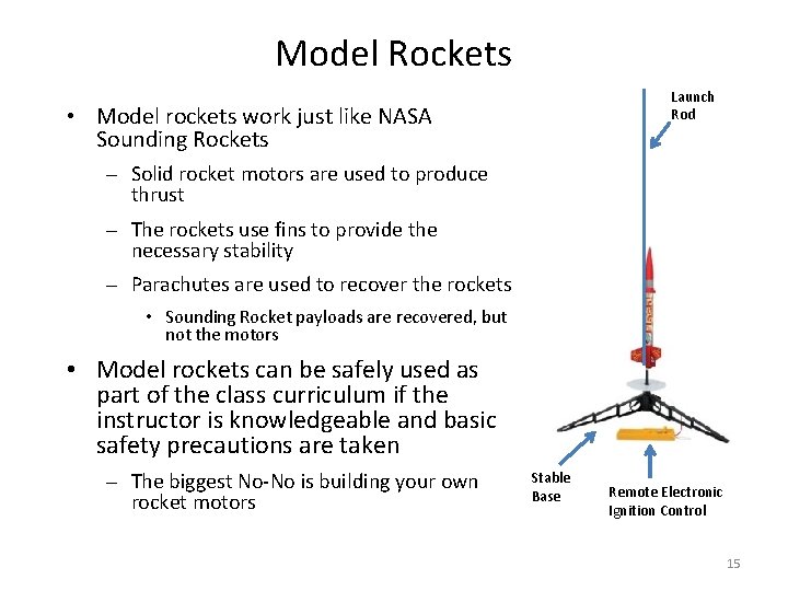 Model Rockets Launch Rod • Model rockets work just like NASA Sounding Rockets ‒ Model Rockets Launch Rod • Model rockets work just like NASA Sounding Rockets ‒