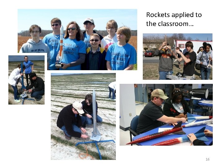 Rockets applied to the classroom… 16 Rockets applied to the classroom… 16