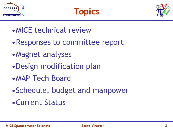 Topics • MICE technical review • Responses to committee report • Magnet analyses •