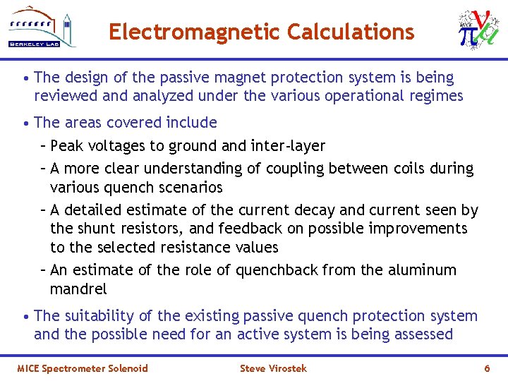 Electromagnetic Calculations • The design of the passive magnet protection system is being reviewed