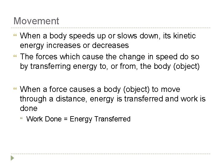 Movement When a body speeds up or slows down, its kinetic energy increases or