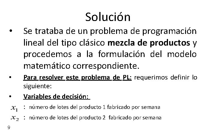 Solución • Se trataba de un problema de programación lineal del tipo clásico mezcla