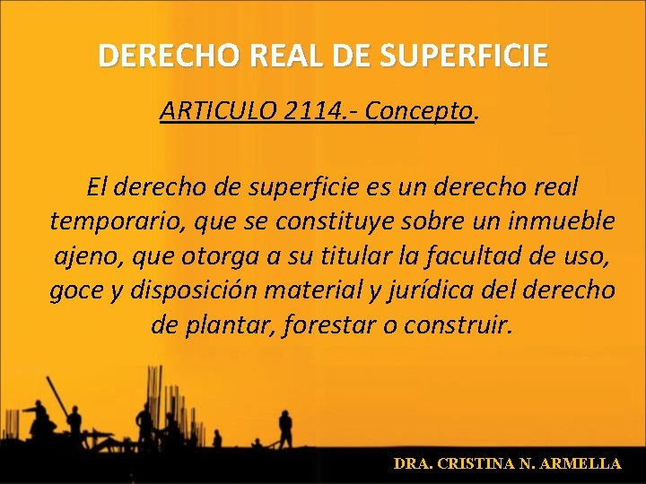 DERECHO REAL DE SUPERFICIE ARTICULO 2114. - Concepto. El derecho de superficie es un