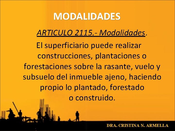 MODALIDADES ARTICULO 2115. - Modalidades. El superficiario puede realizar construcciones, plantaciones o forestaciones sobre