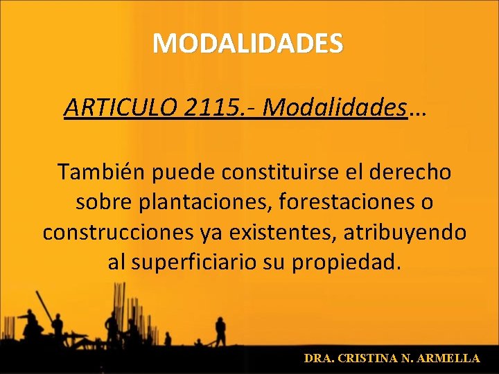 MODALIDADES ARTICULO 2115. - Modalidades… También puede constituirse el derecho sobre plantaciones, forestaciones o