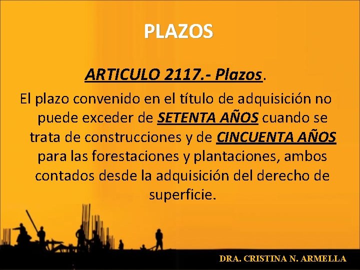 PLAZOS ARTICULO 2117. - Plazos. El plazo convenido en el título de adquisición no