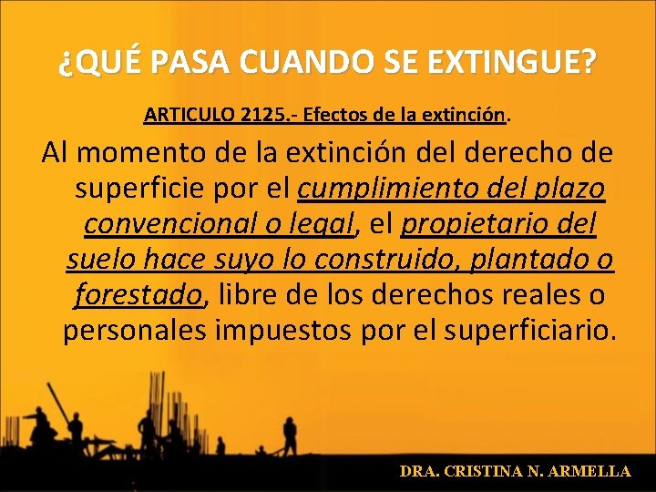 ¿QUÉ PASA CUANDO SE EXTINGUE? ARTICULO 2125. - Efectos de la extinción. Al momento