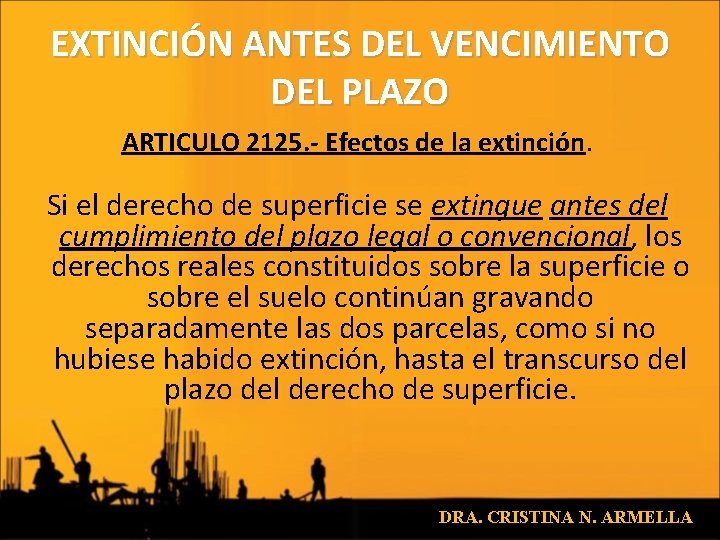 EXTINCIÓN ANTES DEL VENCIMIENTO DEL PLAZO ARTICULO 2125. - Efectos de la extinción. Si