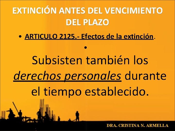 EXTINCIÓN ANTES DEL VENCIMIENTO DEL PLAZO • ARTICULO 2125. - Efectos de la extinción.