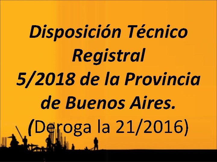 Disposición Técnico Registral 5/2018 de la Provincia de Buenos Aires. (Deroga la 21/2016) 