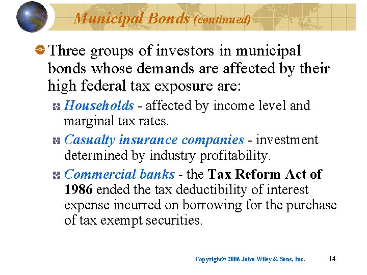Municipal Bonds (continued) Three groups of investors in municipal bonds whose demands are affected