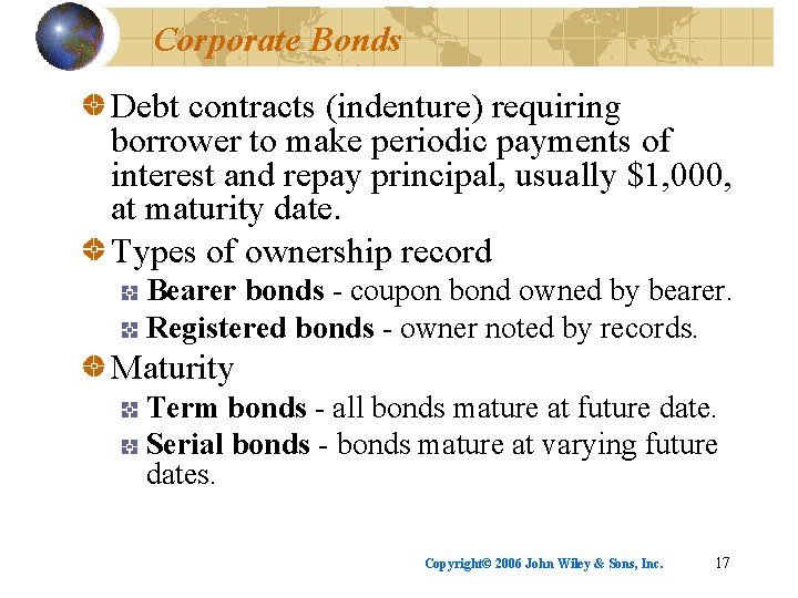 Corporate Bonds Debt contracts (indenture) requiring borrower to make periodic payments of interest and