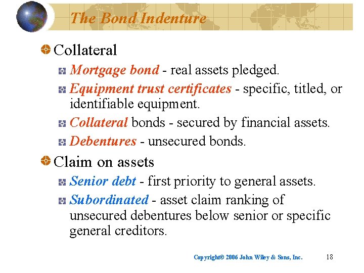 The Bond Indenture Collateral Mortgage bond - real assets pledged. Equipment trust certificates -