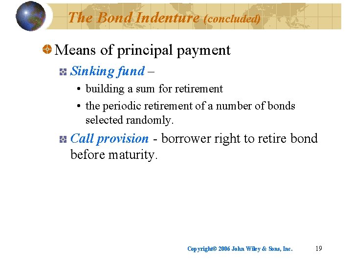 The Bond Indenture (concluded) Means of principal payment Sinking fund – • building a