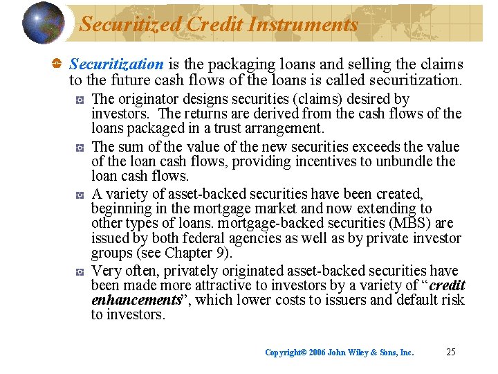 Securitized Credit Instruments Securitization is the packaging loans and selling the claims to the