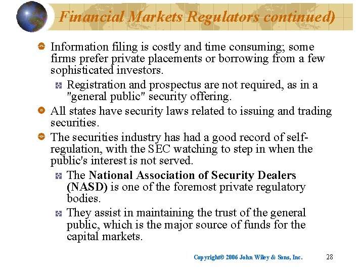 Financial Markets Regulators continued) Information filing is costly and time consuming; some firms prefer