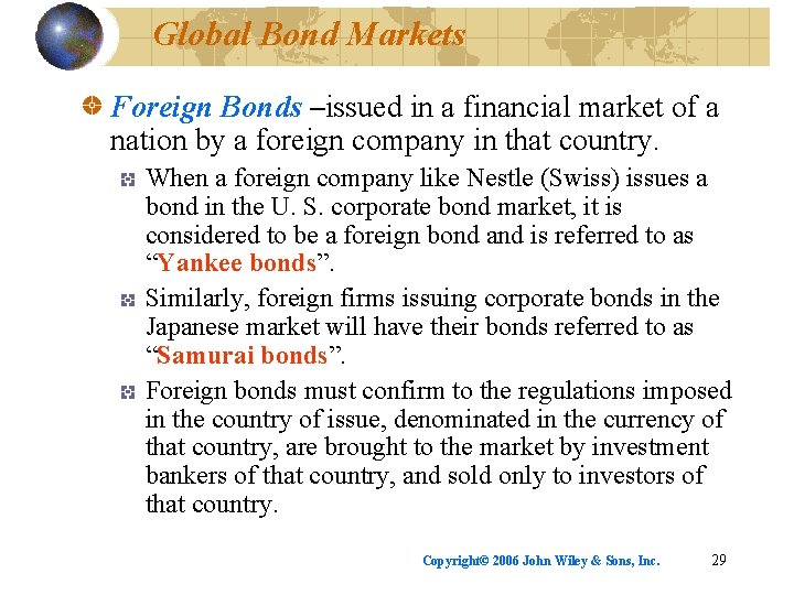Global Bond Markets Foreign Bonds –issued in a financial market of a nation by