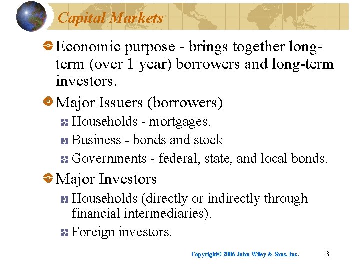 Capital Markets Economic purpose - brings together longterm (over 1 year) borrowers and long-term