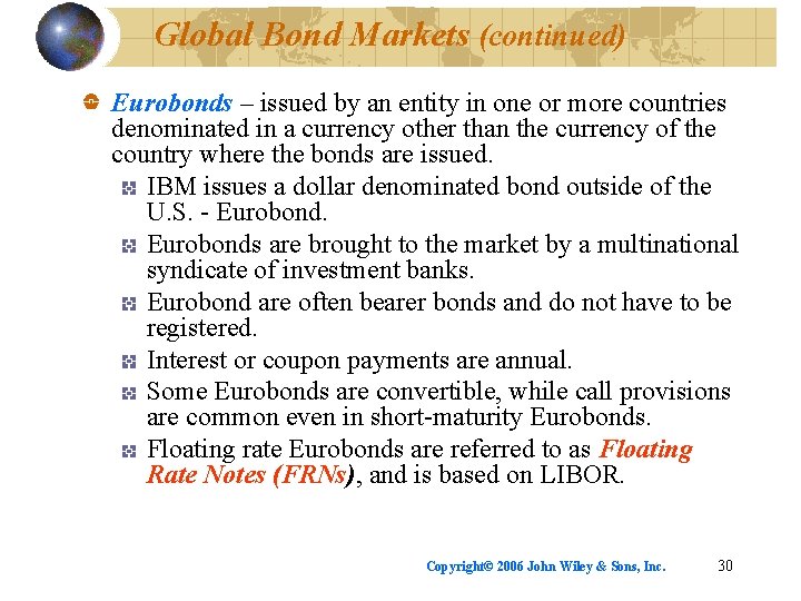Global Bond Markets (continued) Eurobonds – issued by an entity in one or more