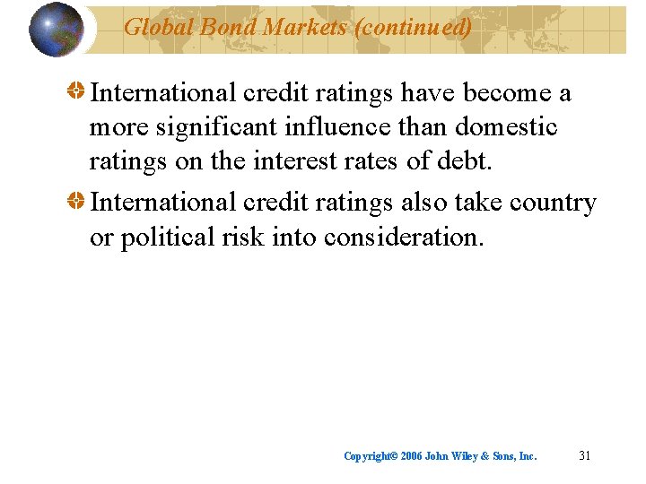 Global Bond Markets (continued) International credit ratings have become a more significant influence than