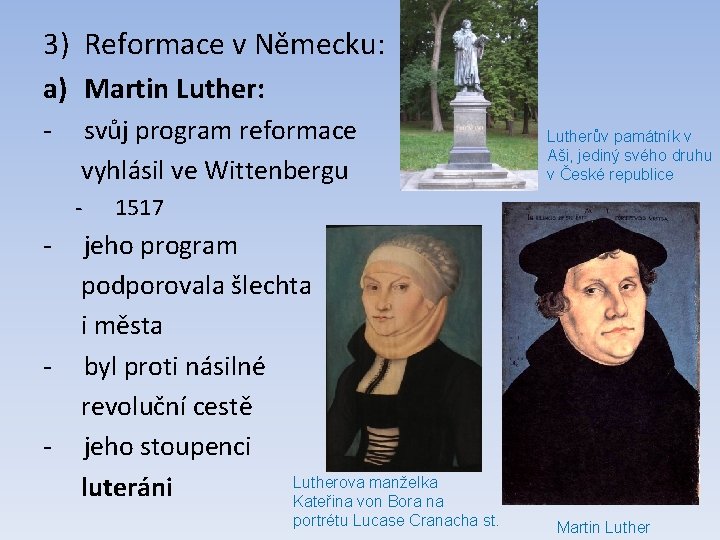 3) Reformace v Německu: a) Martin Luther: - svůj program reformace vyhlásil ve Wittenbergu