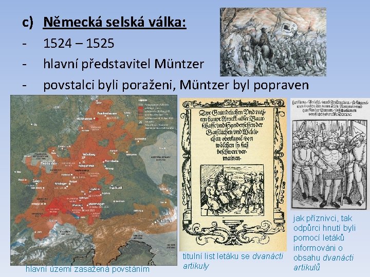 c) Německá selská válka: - 1524 – 1525 hlavní představitel Müntzer povstalci byli poraženi,