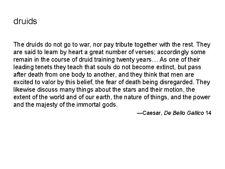 druids The druids do not go to war, nor pay tribute together with the