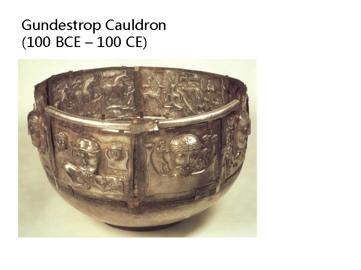 Gundestrop Cauldron (100 BCE – 100 CE) 