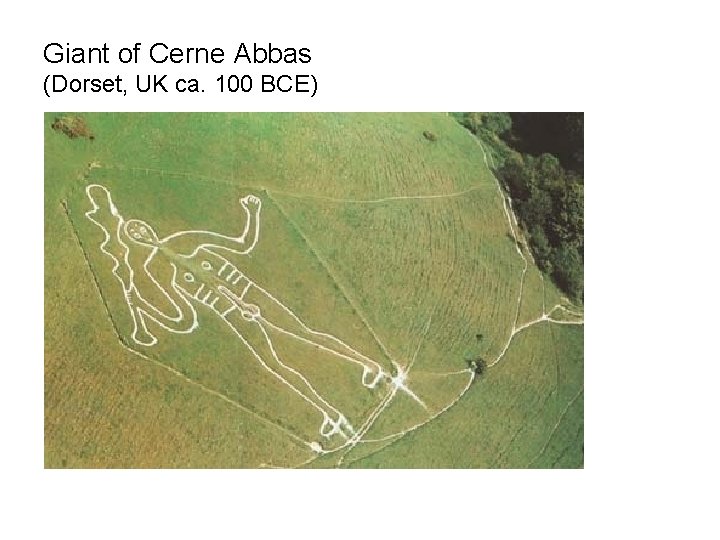 Giant of Cerne Abbas (Dorset, UK ca. 100 BCE) 