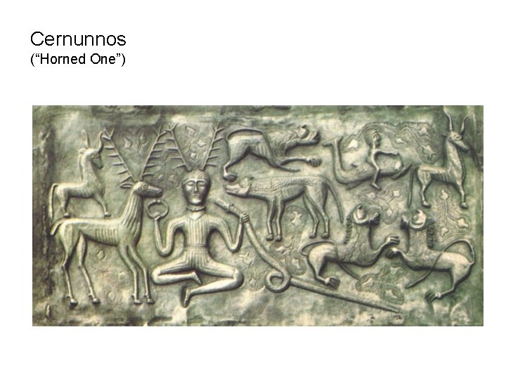 Cernunnos (“Horned One”) 