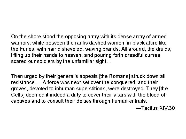 On the shore stood the opposing army with its dense array of armed warriors,