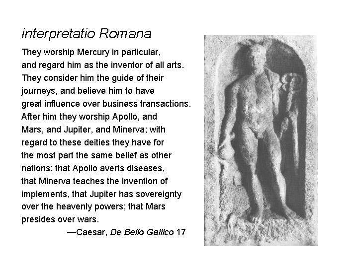 interpretatio Romana They worship Mercury in particular, and regard him as the inventor of