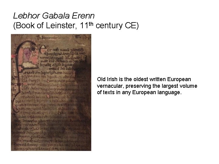 Lebhor Gabala Erenn (Book of Leinster, 11 th century CE) Old Irish is the