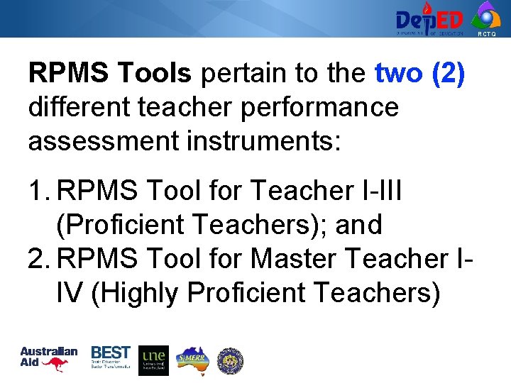 RCTQ RPMS Tools pertain to the two (2) different teacher performance assessment instruments: 1.