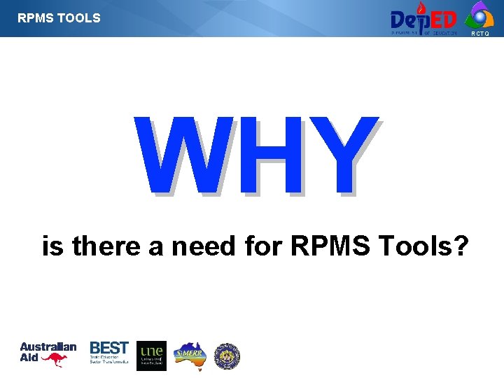 RPMS TOOLS RCTQ WHY is there a need for RPMS Tools? 