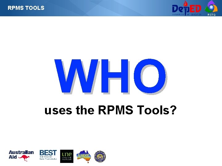 RPMS TOOLS RCTQ WHO uses the RPMS Tools? 