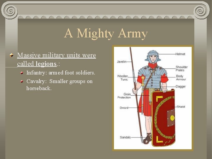 A Mighty Army Massive military units were called legions. : Infantry: armed foot soldiers.