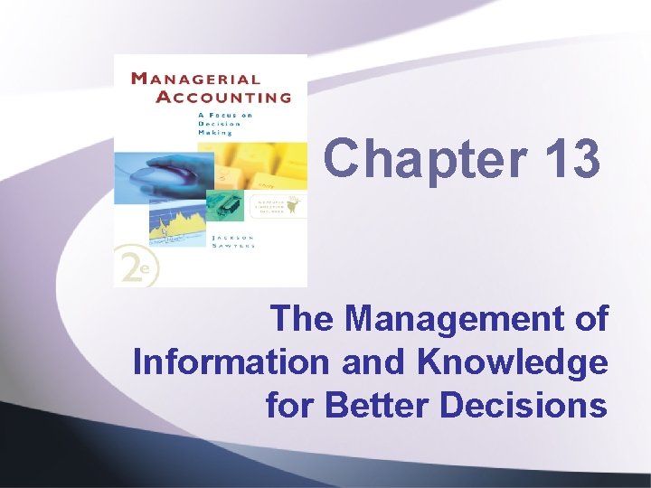Chapter 13 The Management of Information and Knowledge for Better Decisions 