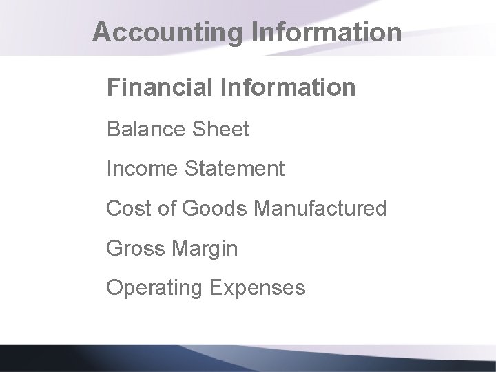 Accounting Information Financial Information Balance Sheet Income Statement Cost of Goods Manufactured Gross Margin