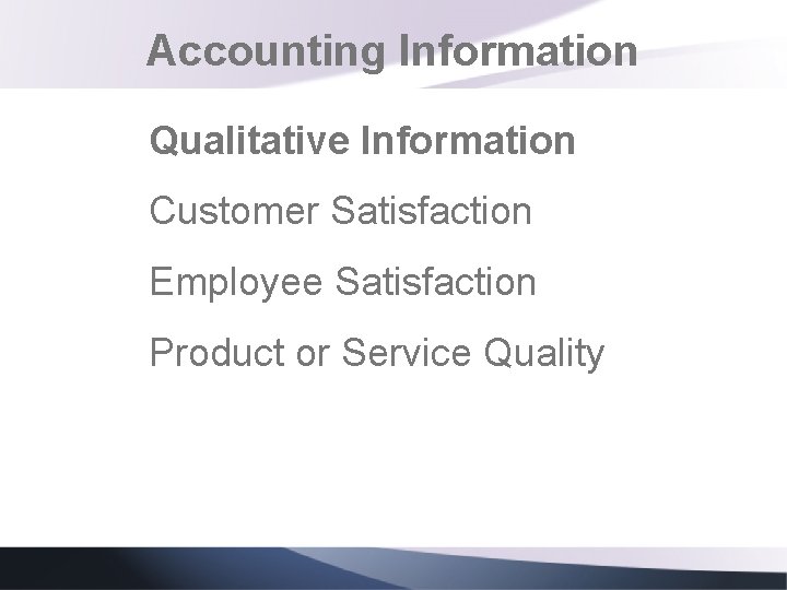 Accounting Information Qualitative Information Customer Satisfaction Employee Satisfaction Product or Service Quality 