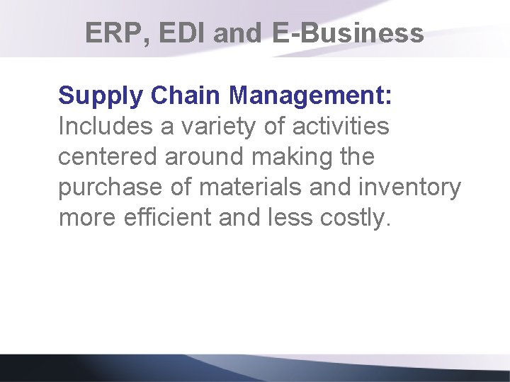 ERP, EDI and E-Business Supply Chain Management: Includes a variety of activities centered around