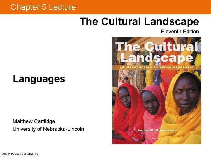 Chapter 5 Lecture The Cultural Landscape Eleventh Edition Languages Matthew Cartlidge University of Nebraska-Lincoln