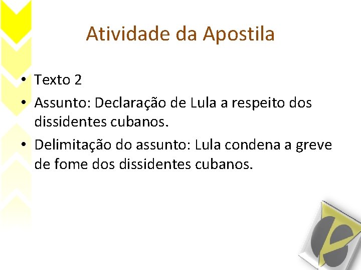 Atividade da Apostila • Texto 2 • Assunto: Declaração de Lula a respeito dos