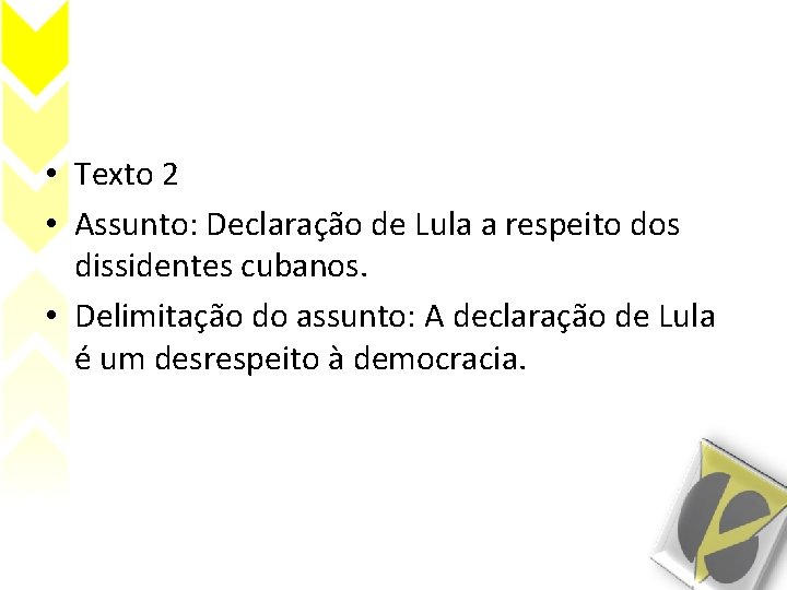  • Texto 2 • Assunto: Declaração de Lula a respeito dos dissidentes cubanos.